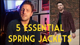 The 5 Jackets Every Man NEEDS This Spring And Where to Buy Them!