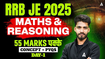 RRB JE 2025 | Maths & Reasoning Day-1 | 55 Marks पक्के! Concept + PYQs | Score Booster Class