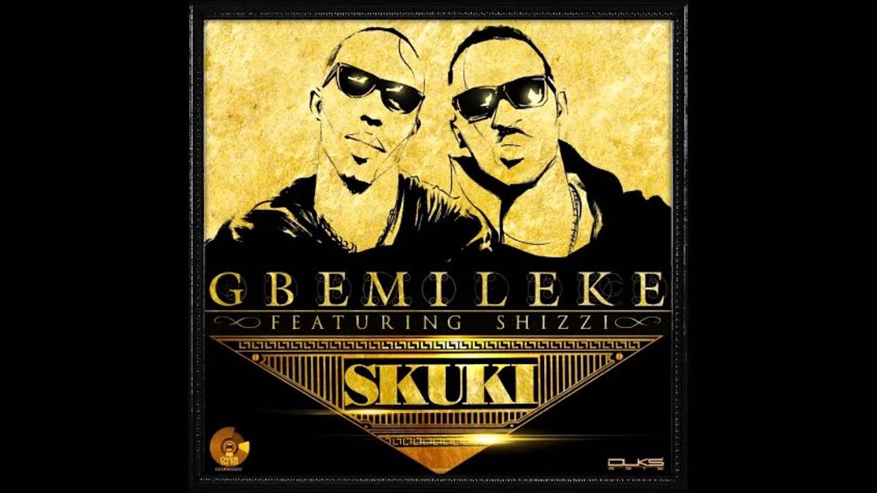 Skuki Ft. Shizzi - Gbemileke (OFFICIAL AUDIO 2014)