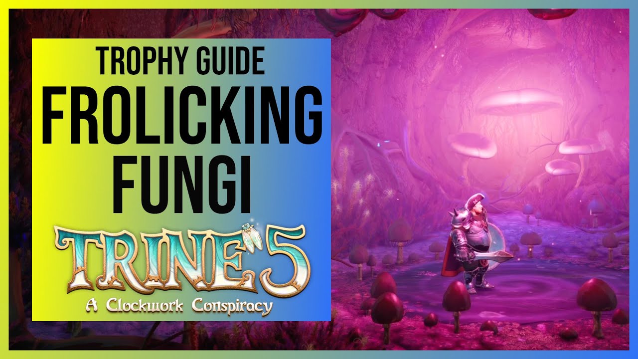 Trine 5: Frolicking Fungi Trophy Guide | Find the Dancing Mushrooms in ...