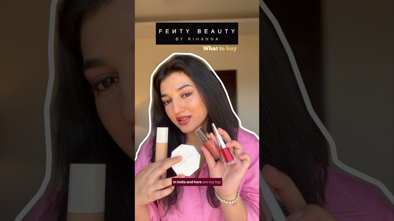 Fenty Beauty is now available in India | What to buy from Fenty beauty 