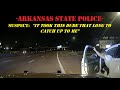 Passing a Trooper at high speeds leads to PURSUIT - Suspect not impressed with Arkansas State Police