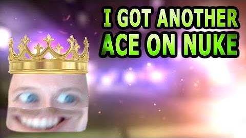 I GOT ANOTHER SICK ACE ON NUKE