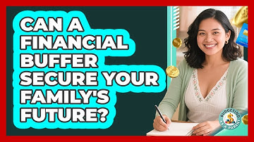 Can a Financial Buffer Secure Your Family