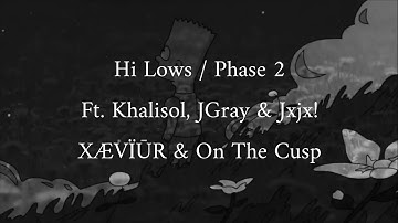 XÆVÏŪR & On The Cusp - Hi Lows / Phase 2 Ft. Khalisol, JGray & Jxjx! (Official Lyric Video)