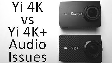 Yi 4K VS Yi 4K+ microphone problems