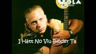 Video thumbnail of "Gölä - I Hätt No Viu Blöder Ta"