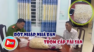 Bình Phước: Bắt đối tượng đột nhập nhà bạn trộm cắp tài sản |BPTV