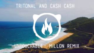 Tritonal & Cash Cash - Untouchable (MILLON Remix)