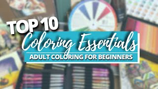TOP 10 ESSENTIALS FOR COLORISTS (BY CATEGORY) | Adult Coloring for Beginners