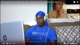 SHE IS ADDICTED TO SMELLING GAS !! \/ STRANGE ADDICTION REACTION VIDEO