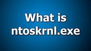 what is ntoskrnl.exe | how to fix ntoskrnl.exe error message ?