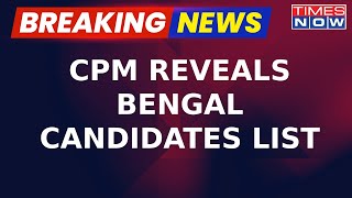 Breaking News: CPM Announces Candidate List For West Bengal After Inconclusive Talks With Congress