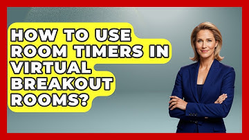 How To Use Room Timers In Virtual Breakout Rooms? - Virtual Communication Hub
