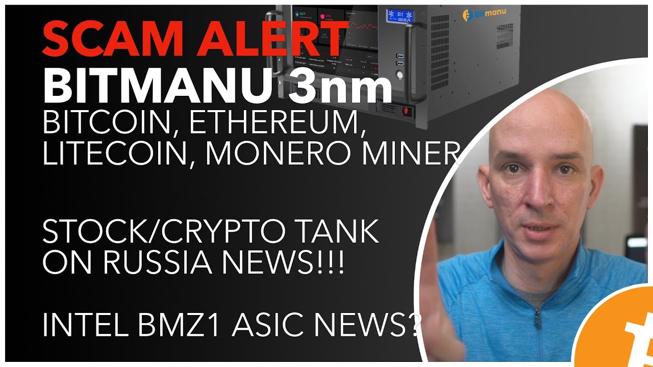 SCAM ALERT! Bitmanu 3nm ASIC Miner! Stock / Crypto Fall On Russia News!  Intel BMZ1 ASIC News?