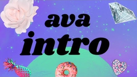 Intro/ Ava