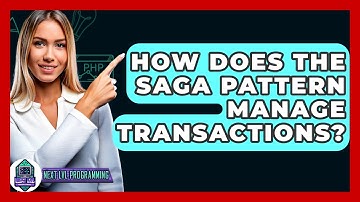 How Does The Saga Pattern Manage Transactions? - Next LVL Programming