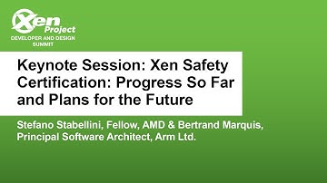 Keynote Session: Xen Safety Certification: Progress So Far... Stefano Stabellini & Bertrand Marquis
