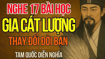 Cổ Nhân Dạy   17 Bài Học Gia Cát Lượng Rút Ra Từ Tam Quốc Diễn Nghĩa Giúp Bạn Sống Khôn Ngoan Hơn