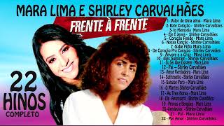 22 hinos com Mara Lima e Shirley Carvalhães  Frente á Frente