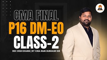 CMA FINAL DM - EO CLASSES | CLASS  - 2 | DEC 2025 EXAMS | CMA RAM SUBHASH SIR | SHIKHARA TUTORIALS