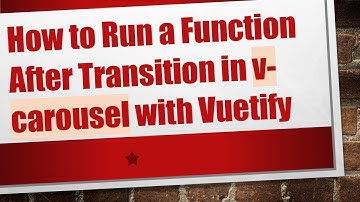 How to Run a Function After Transition in v-carousel with Vuetify
