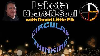 David Little Elk - Circular Thinking - Lakota Heart-N-Soul