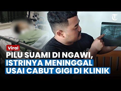 VIRAL KISAH PILU Suami di Ngawi, Istrinya Meninggal usai Cabut Gigi Bungsu di Klinik