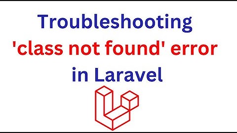 Class not found error in Laravel #laravel #php