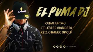 Download Lagu Cubadentro - Ft Lester Ciarreta Rs \u0026 Q'Baneo Group ''El Puma Dj'' MP3