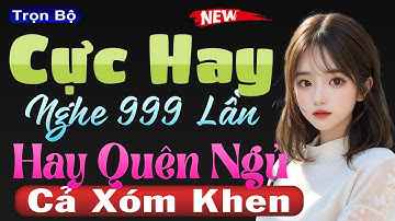 Hay Quên Cả Ngủ - Nghe 999 Lần Vẫn Thấy Hay | Giọng Kể #mcthuymai kể cực cảm xúc