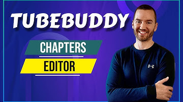 TubeBuddy Chapter Editor (YouTube Chapters Tutorial)