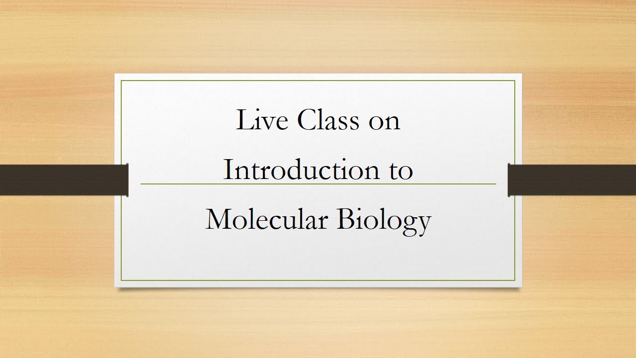 Live Class 1: Introduction to Molecular Biology