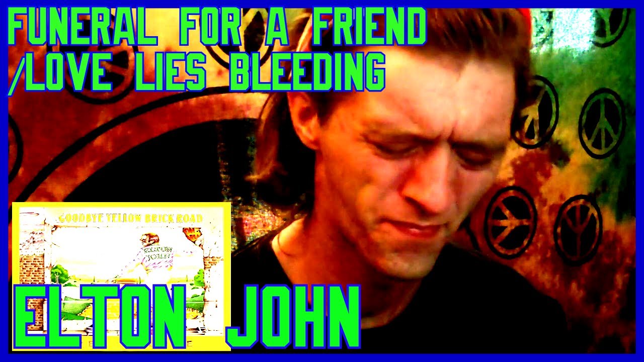 Funeral For A Friend/ Love Lies Bleeding Elton John (REACTION) YouTube