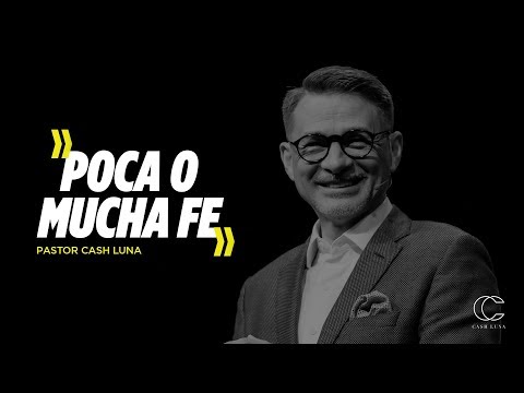Pastor Cash Luna - Poco o mucha fe | Casa de Dios