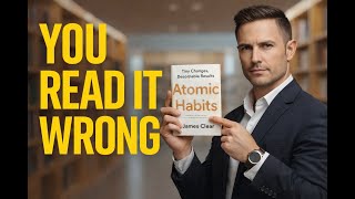 Why Atomic Habits Doesn’t Work for Most People