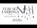 How To Make Tube Set Earrings with Melissa Muir