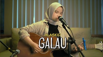 GALAU - ALASKID (TRAKTAKTAK) COVER BY SIPA APRIL #traktaktak #galau