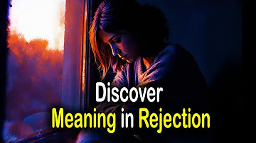 Finding Meaning in Rejection Through Viktor Frankl