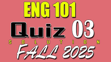 ENG101 Quiz 3 Solution 2025 | ENG101 Quiz 3 Solved Fall 2025 | VU Scholar