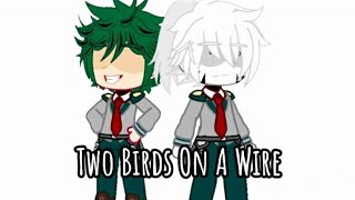 Two Birds On A Wire//Depress Deku//Bnha/Mha//ft.NB!Y/n