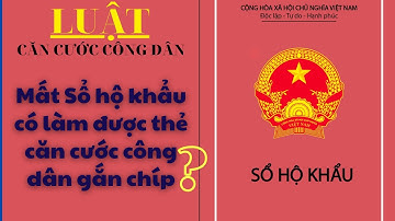 Mất Sổ Hộ Khẩu Có Làm Được Thẻ Căn Cước Công Dân Gắn Chíp? | Pháp Luật VN