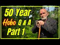 50 Years As A Hobo Survival Stories Q A Part 1 