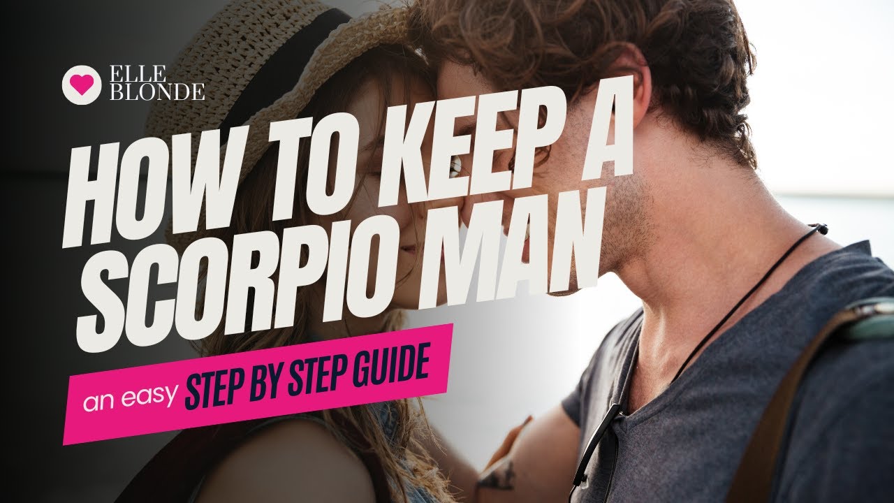6 Ways to Keep a Scorpio Man Wanting You (Without Losing Yourself)