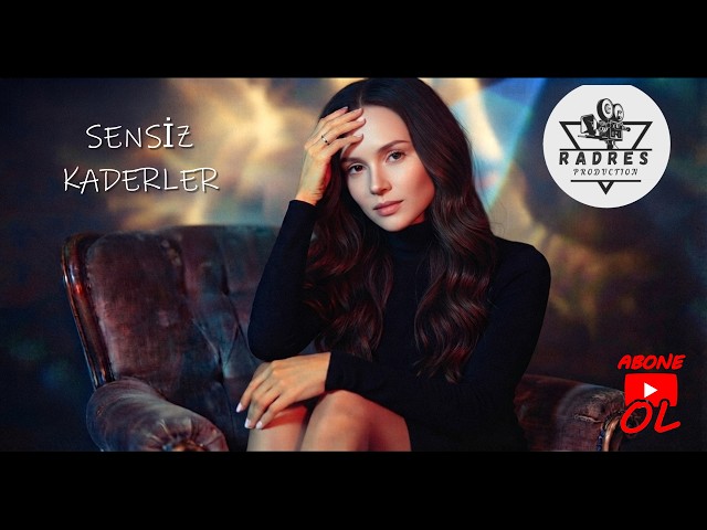 SENSİZ KADERLER SLOW DUYGUSAL ŞARKILAR