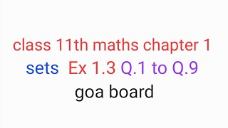 Class 11th maths chapter 1 | sets | Ex 1.3 Q.1 to Q.9 | goa board