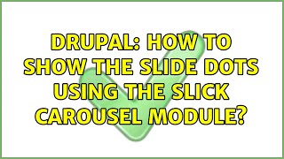 Famous Drupal: How to show the slide dots using the Slick Carousel module? Wealth