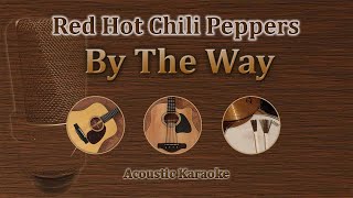 Video thumbnail of "By The Way - Red Hot Chili Peppers (Acoustic Karaoke)"