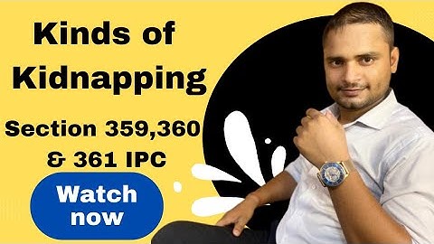 Kidnapping || Section 359, 360, 361 IPC