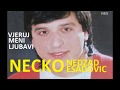 VJERUJ MENI LJUBAVI Nedzad Esadovic.NECKO